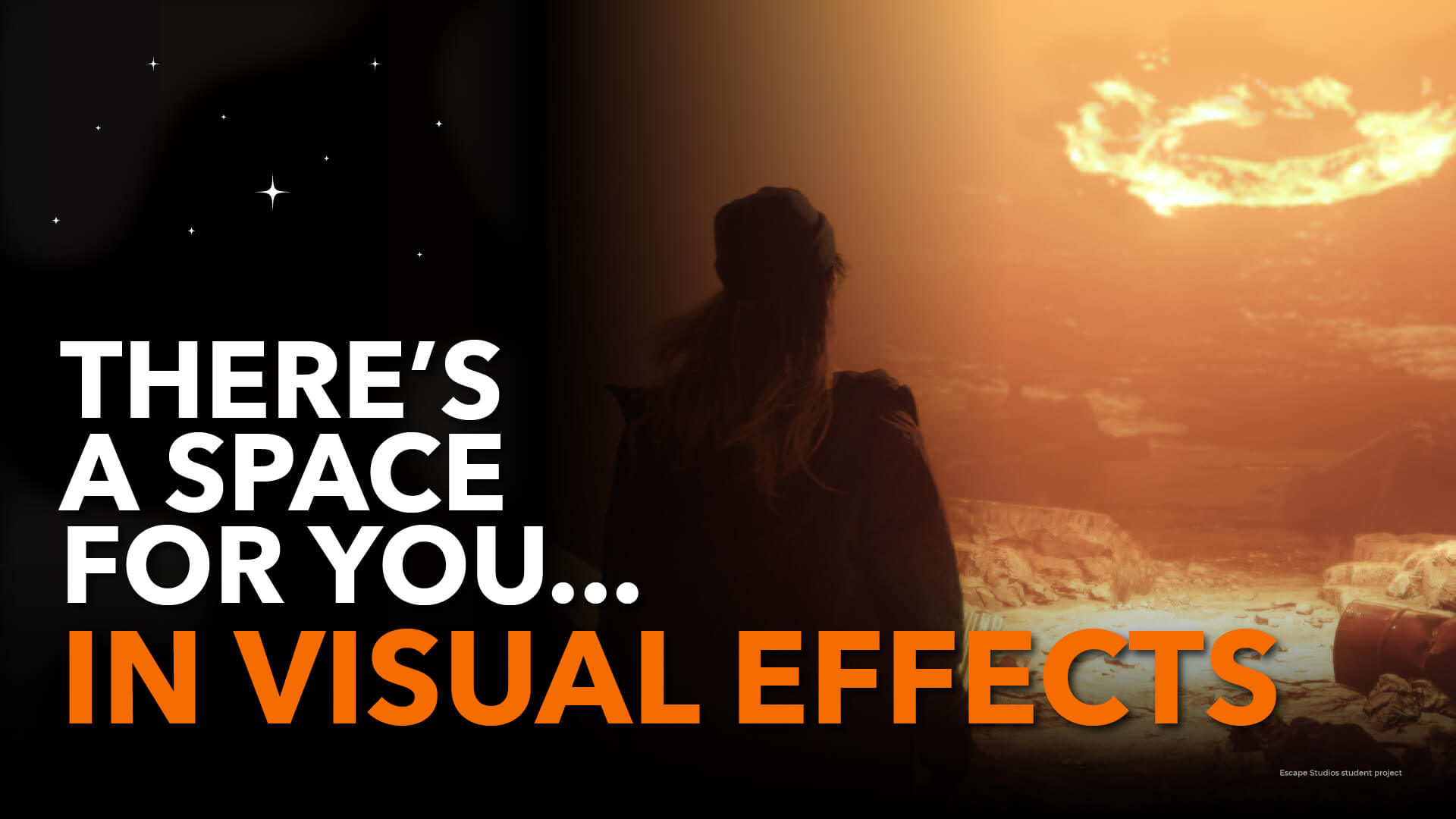 Person looking out a landscape with circular flames in an orange sky. Text reads: There's a space for you in visual effects.